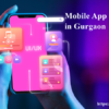 Reliable Mobile App Development Company in Gurgaon with Proven Results