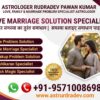 Love Marriage Solution Specialist +91-9571008698